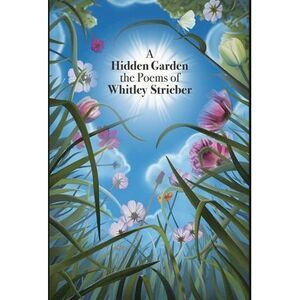 A Hidden Garden -- Whitley Strieber